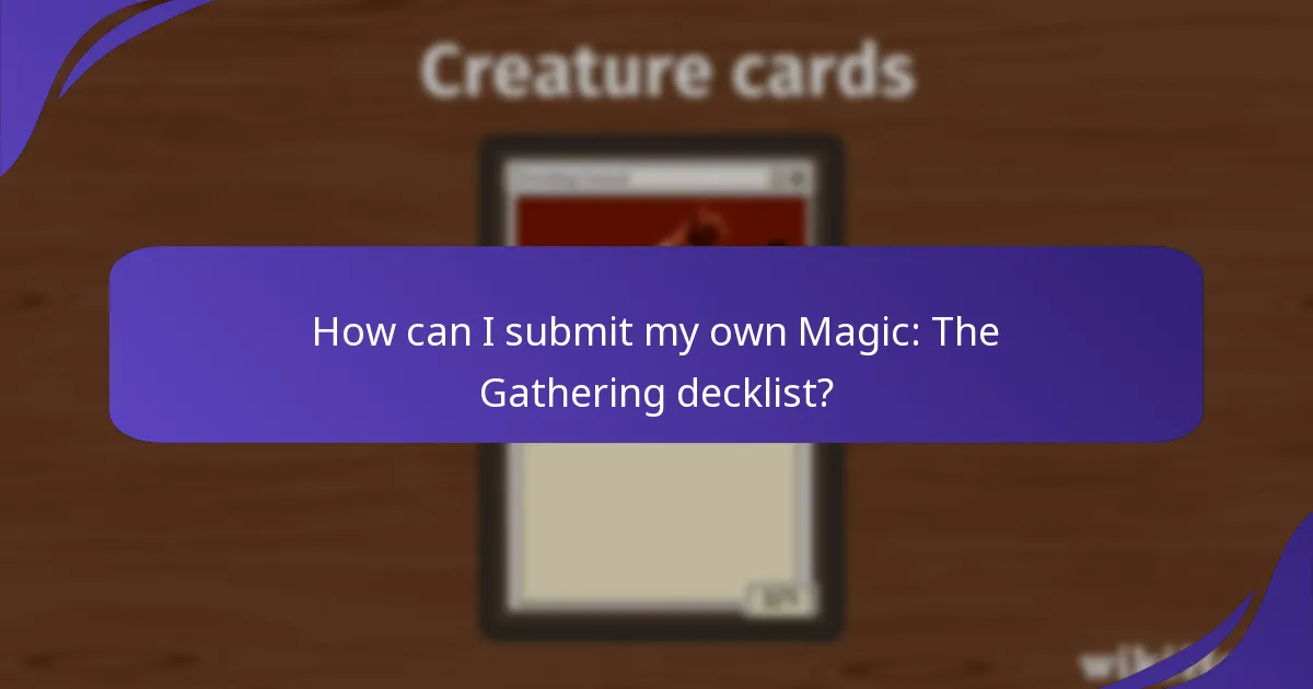 How can I submit my own Magic: The Gathering decklist?